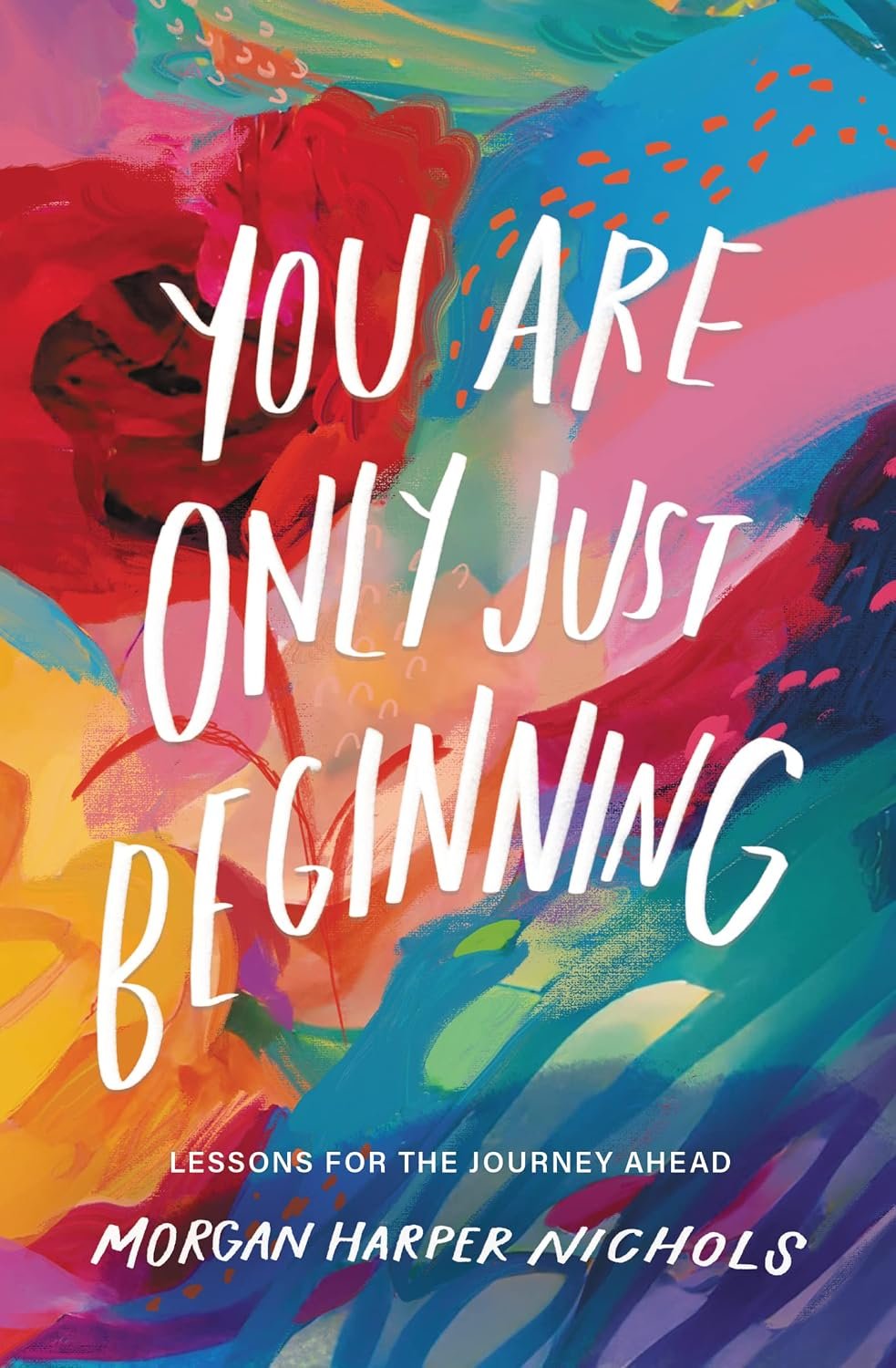 You Are Only Just Beginning: Lessons for the Journey Ahead (Morgan Harper Nichols Poetry Collection)
